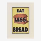 Eat Less Bread Print