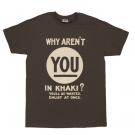 Why Aren't You In Khaki? T-shirt